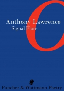 Anthony Lawrence's Signal Flare is his latest collection, published in 2013